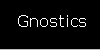 Gnostics, Gnostic Gospels, & Gnosticism